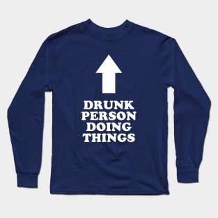 Drunk Person Doing Things Long Sleeve T-Shirt